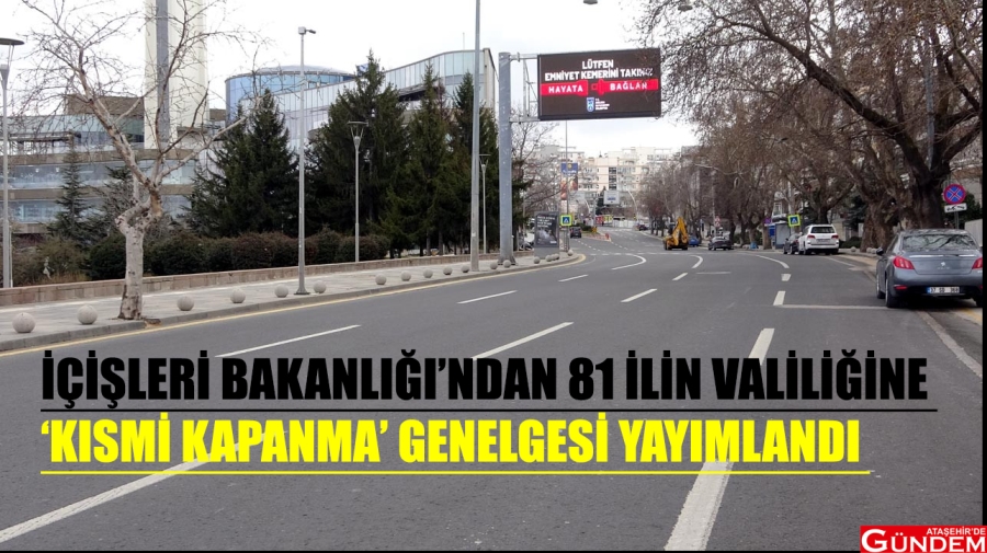 İÇİŞLERİ BAKANLIĞI’NDAN KISMİ KAPANMA GENELGESİ İÇİŞLERİ BAKANLIĞINDAN GENELGE ATAŞEHİRDE GÜNDEM